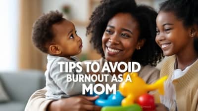 Tips To Avoid Burnout As A Mom With Toddler(S)